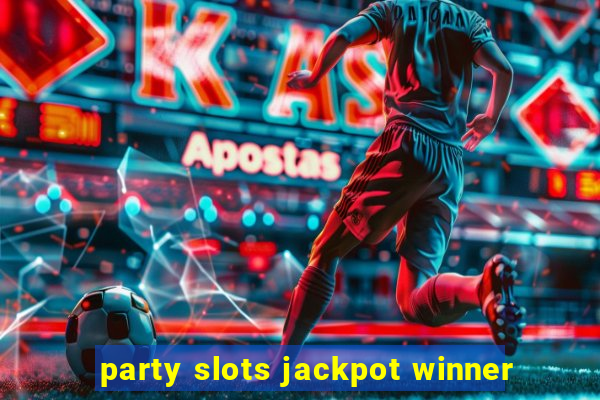 party slots jackpot winner