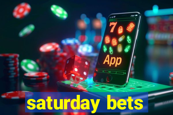 saturday bets