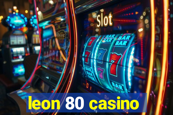 leon 80 casino