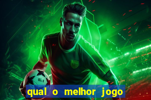 qual o melhor jogo para se jogar