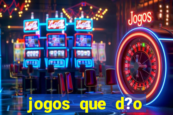 jogos que d?o dinheiro de vdd