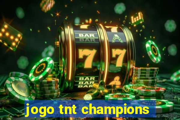 jogo tnt champions