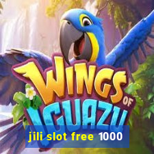 jili slot free 1000