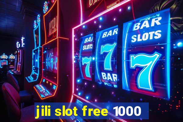 jili slot free 1000