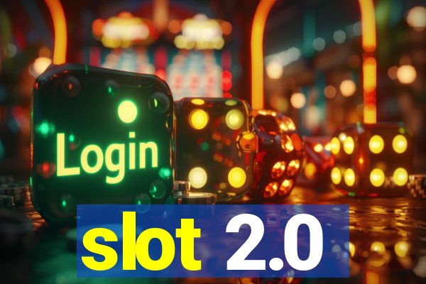 slot 2.0