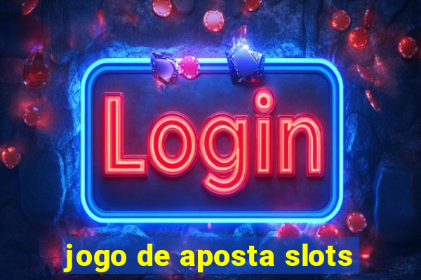 jogo de aposta slots