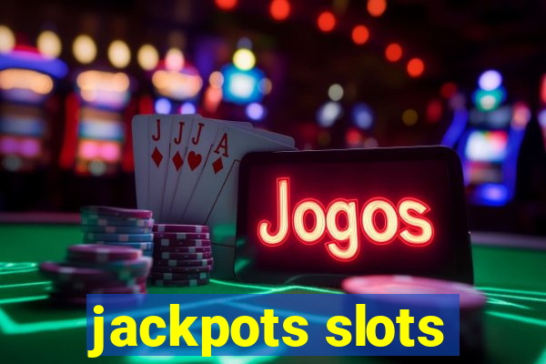 jackpots slots