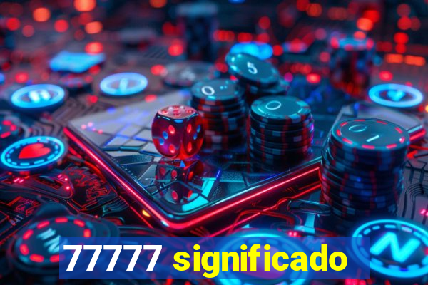 77777 significado