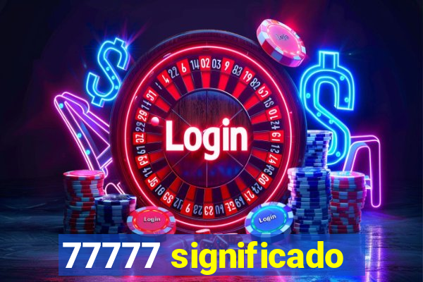 77777 significado