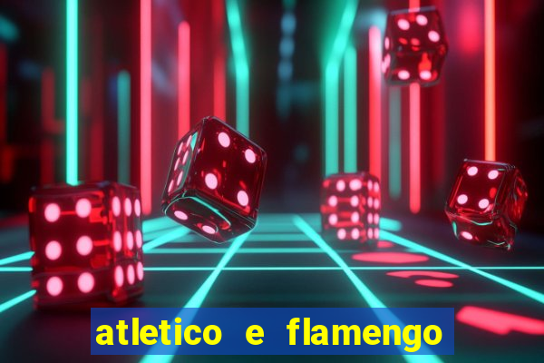 atletico e flamengo onde assistir