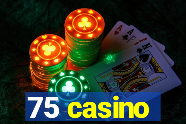 75 casino