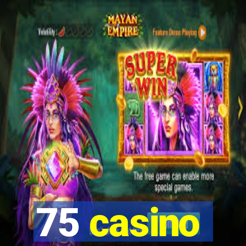 75 casino