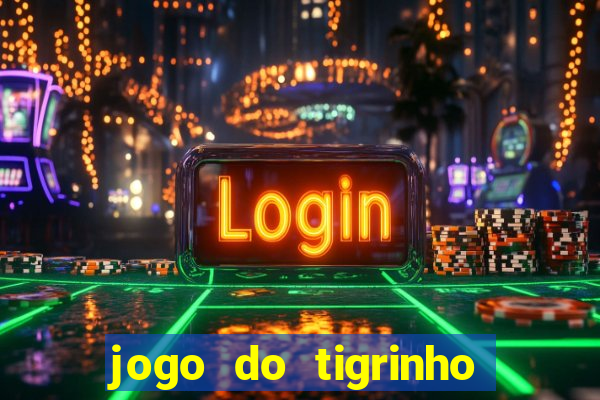 jogo do tigrinho baixar gratis