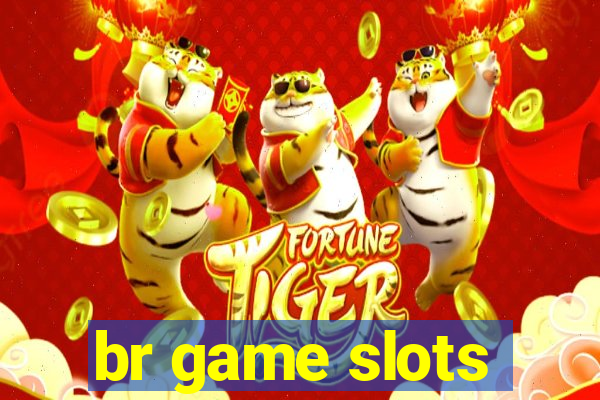 br game slots