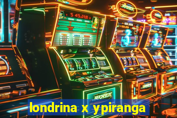 londrina x ypiranga