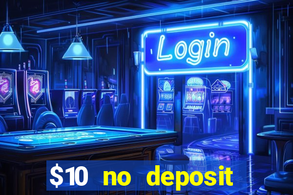 $10 no deposit mobile casino 2017