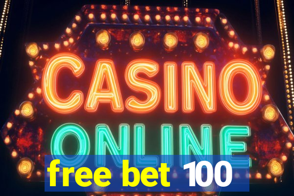 free bet 100