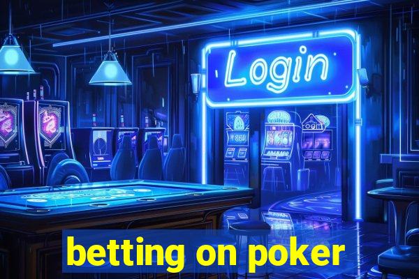 betting on poker