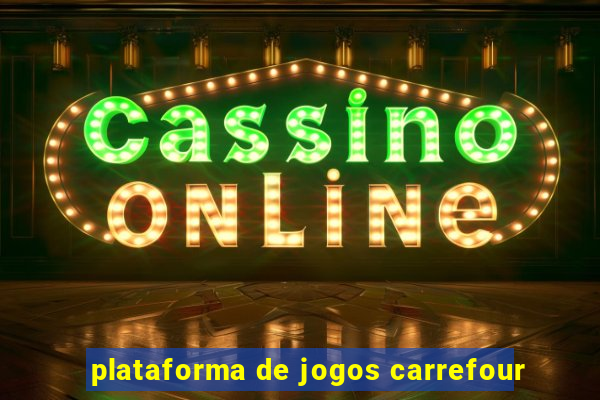 plataforma de jogos carrefour