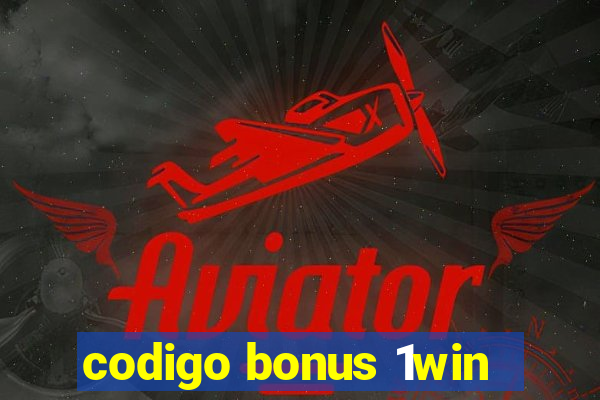 codigo bonus 1win