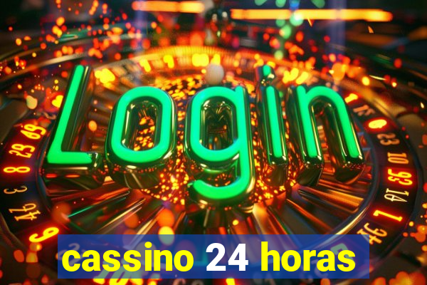 cassino 24 horas