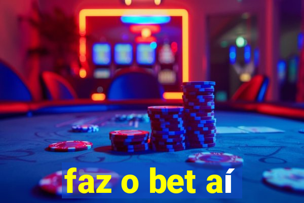 faz o bet aí