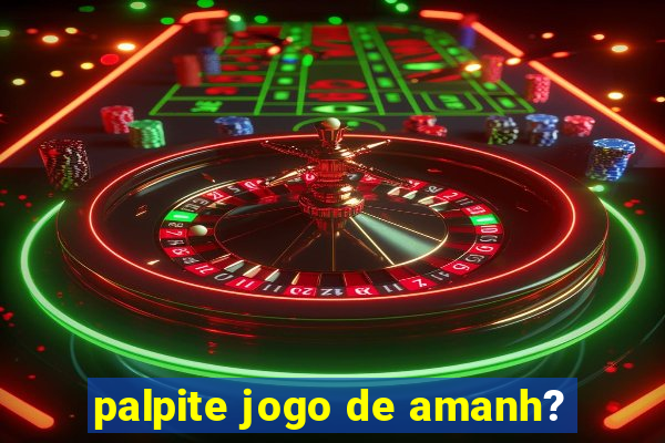 palpite jogo de amanh?