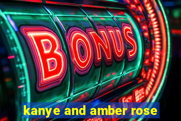 kanye and amber rose