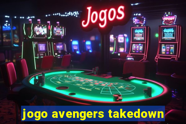 jogo avengers takedown