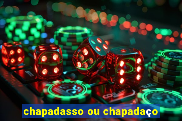 chapadasso ou chapadaço