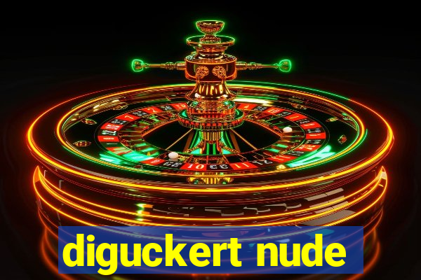 diguckert nude