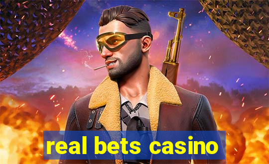 real bets casino