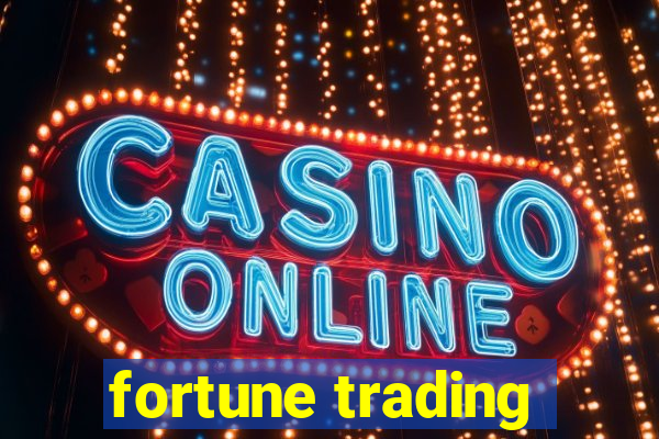 fortune trading