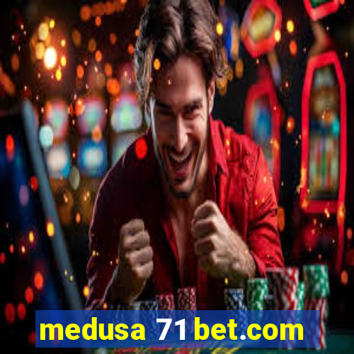 medusa 71 bet.com