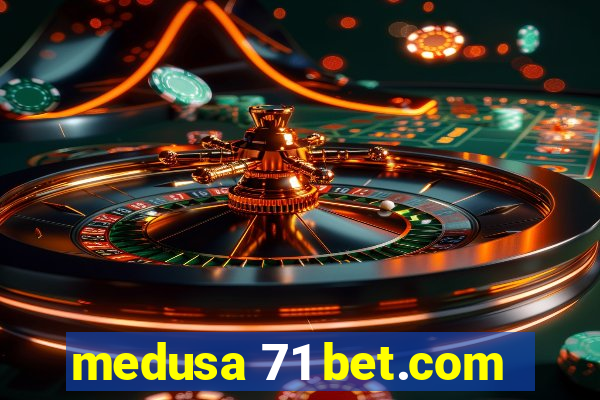 medusa 71 bet.com