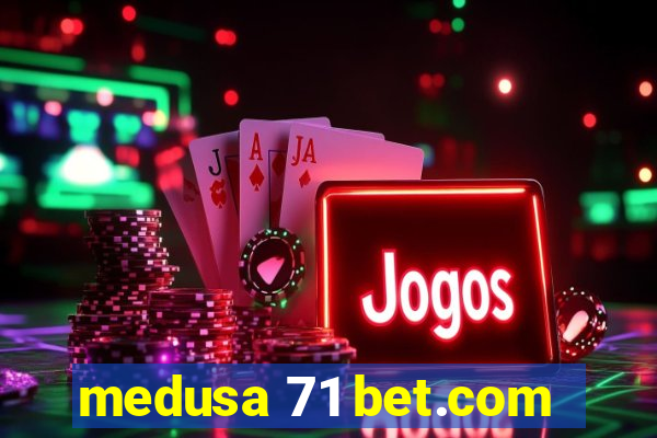 medusa 71 bet.com