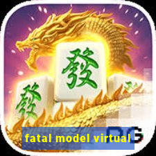 fatal model virtual