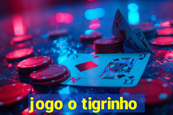 jogo o tigrinho