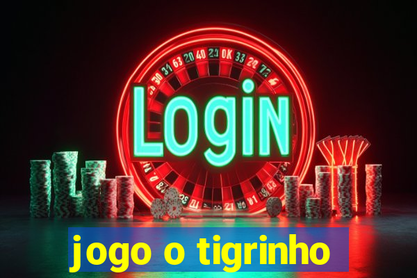 jogo o tigrinho