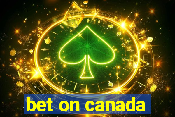 bet on canada