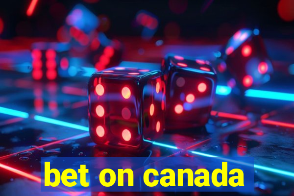 bet on canada