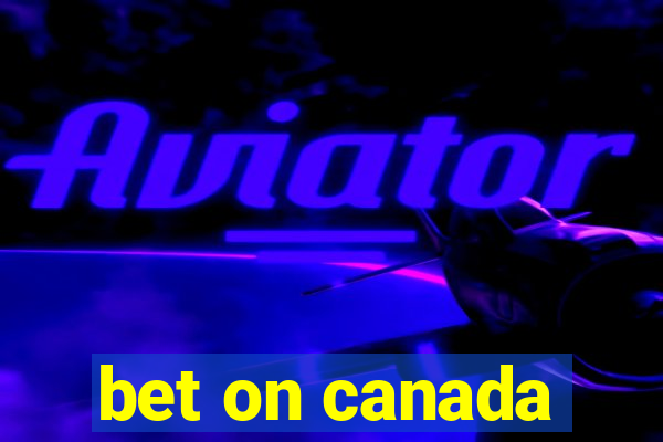 bet on canada