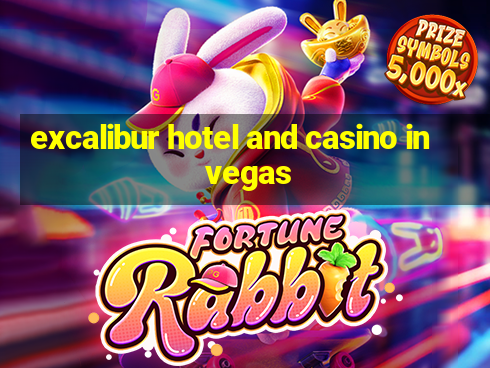 excalibur hotel and casino in vegas