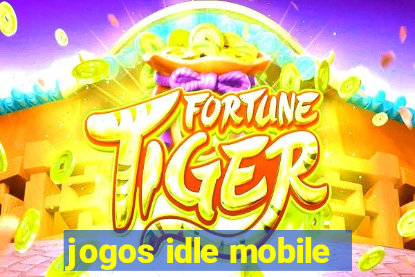 jogos idle mobile