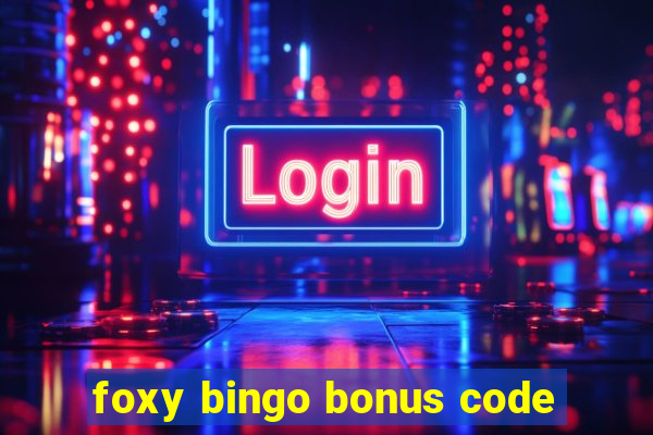 foxy bingo bonus code