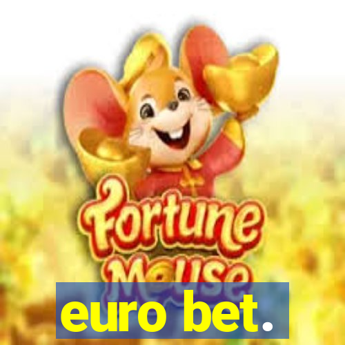 euro bet.