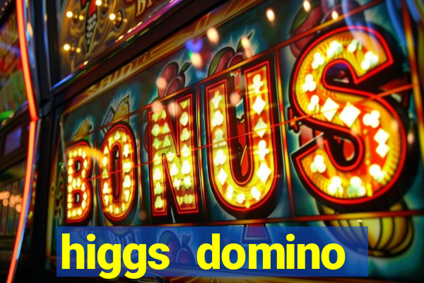 higgs domino bangsawan terbaru