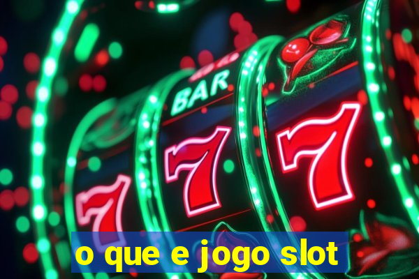 o que e jogo slot