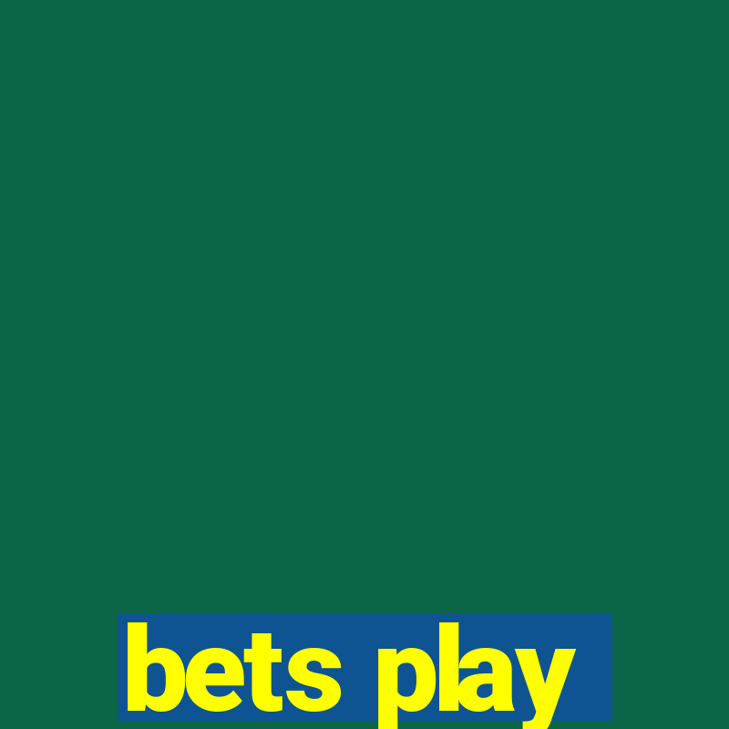 bets play