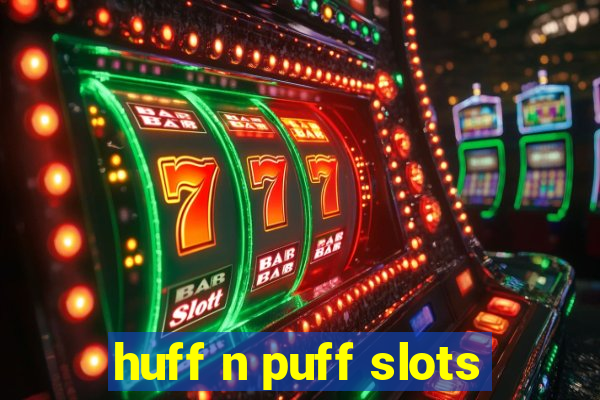 huff n puff slots